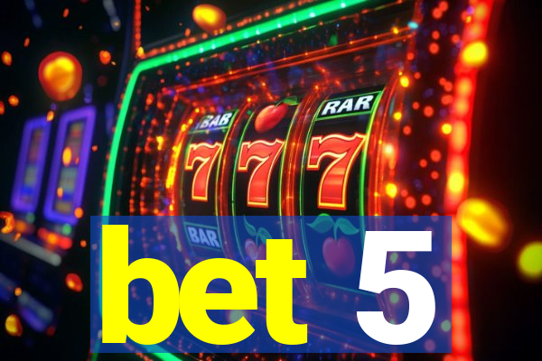 bet 5